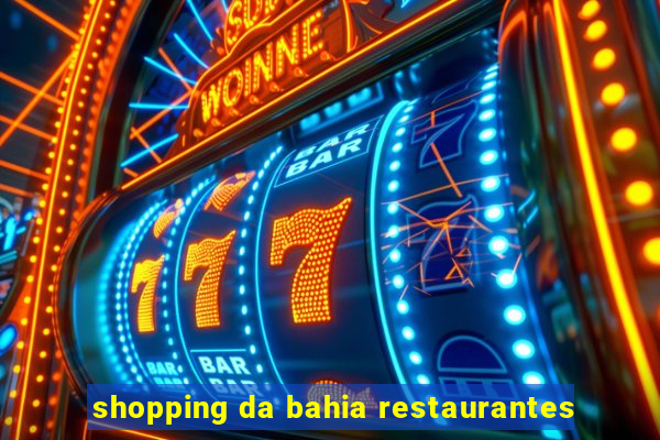 shopping da bahia restaurantes